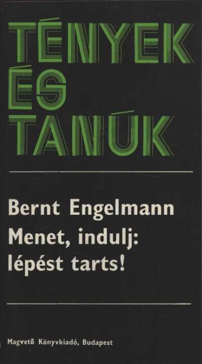 Engelmann, Bernt - Menet, indulj: lépést tarts! [antikvár]