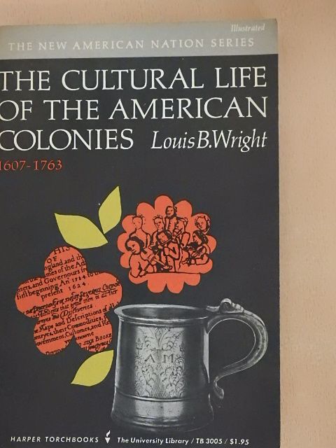Louis B. Wright - The Cultural Life of the American Colonies [antikvár]