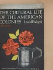 Louis B. Wright - The Cultural Life of the American Colonies [antikvár]
