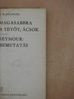 J. D. Salinger - Magasabbra a tetőt, ácsok/Seymour: Bemutatás [antikvár]
