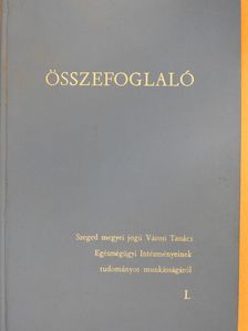 Dr. Bárdos József - Összefoglaló Szeged Megyei Jogú Városi Tanács Egészségügyi Intézményeinek tudományos munkásságáról I. (dedikált példány) [antikvár]