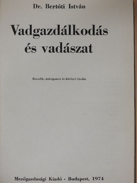 Dr. Bertóti István - Vadgazdálkodás és vadászat [antikvár]
