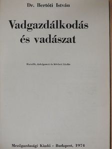 Dr. Bertóti István - Vadgazdálkodás és vadászat [antikvár]