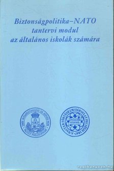 Szabolcs Ottó Dr. - Biztonságpolitika - NATO tantervi modul az általános iskolák számára [antikvár]