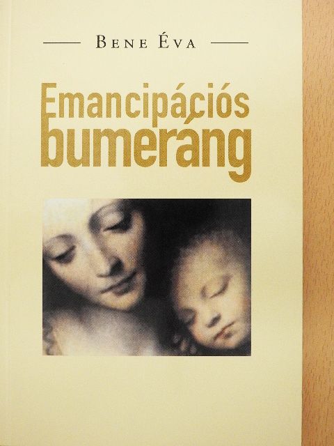 Bene Éva - Emancipációs bumeráng [antikvár]