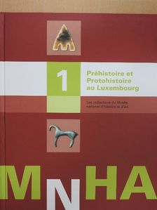 Catherine Gaeng - Préhistoire et Protohistoire au Luxembourg 1. [antikvár]