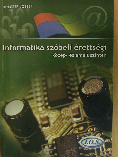 Holczer József - Informatika szóbeli érettségi közép- és emelt szinten [antikvár]