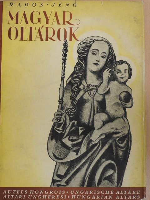 Rados Jenő - Magyar oltárok [antikvár]