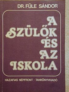 Dr. Füle Sándor - A szülők és az iskola [antikvár]