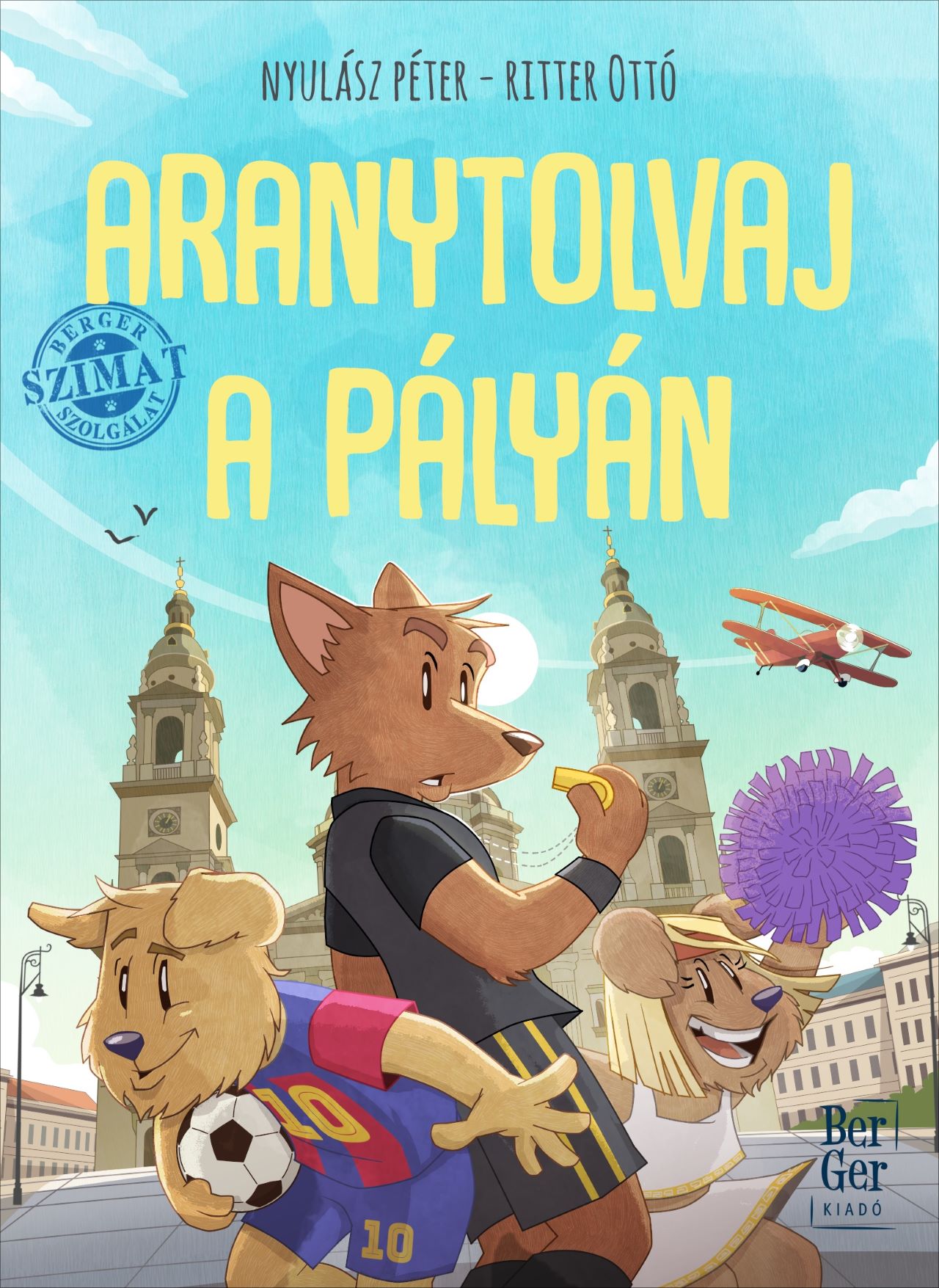 NYULÁSZ PÉTER - Aranytolvaj a pályán - Berger Szimat Szolgálat