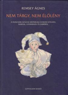 Remsey Ágnes - Nem tárgy, nem élőlény [antikvár]