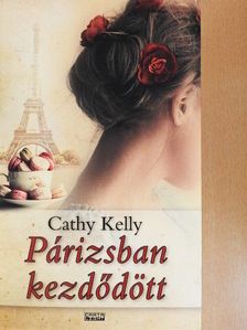 Cathy Kelly - Párizsban kezdődött [antikvár]