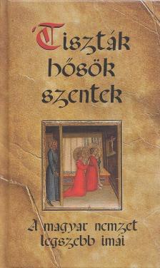KINDELMANN GYŐZŐ - "Tiszták, hősök, szentek" [antikvár]