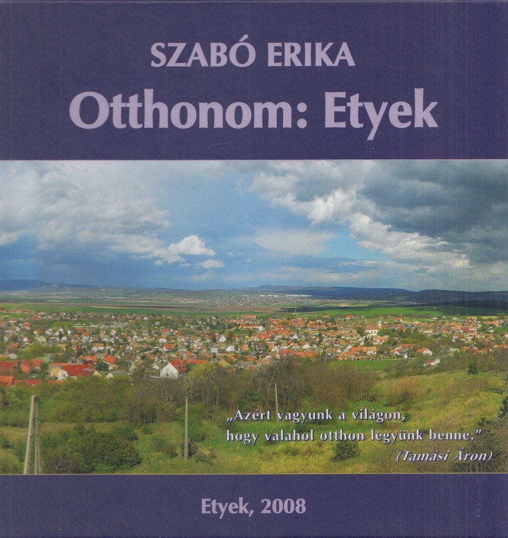 Szabó Erika - Otthonom: Etyek [antikvár]