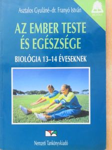 Asztalos Gyuláné - Az ember teste és egészsége [antikvár]