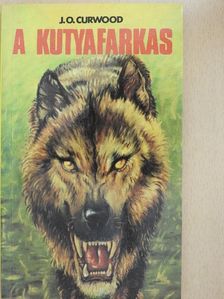 J. O. Curwood - A kutyafarkas [antikvár]