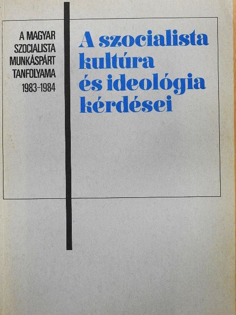 Agárdi Péter - A szocialista kultúra és ideológia kérdései 1983-1984 [antikvár]