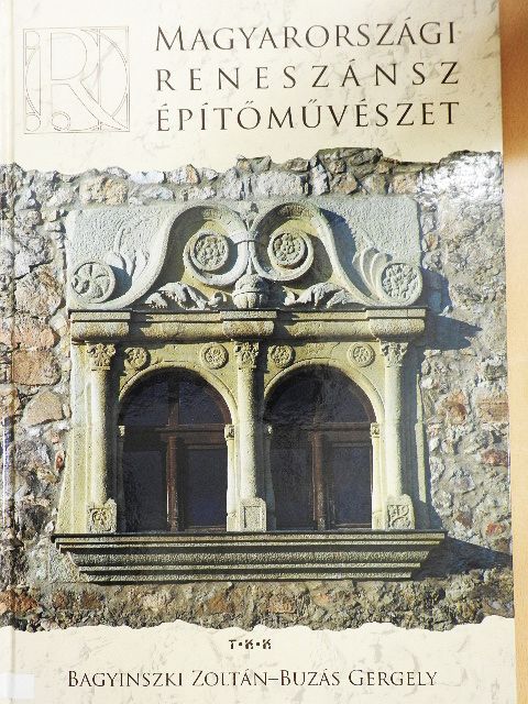 Bagyinszki Zoltán - Magyarországi reneszánsz építőművészet [antikvár]