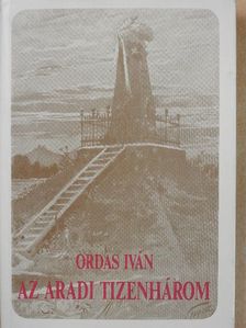 Ordas Iván - Az aradi tizenhárom (dedikált példány) [antikvár]