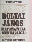 Weszely Tibor - Bolyai János matematikai munkássága [antikvár]