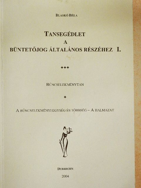Blaskó Béla - Tansegédlet a büntetőjog általános részéhez I. [antikvár]