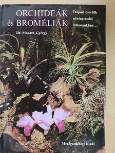Dr. Makara György - Orchideák és broméliák [antikvár]