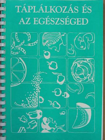 Táplálkozás és az egészséged [antikvár]