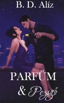 B. D. Alíz - Parfüm &amp; Pezsgő