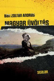 BÁN ZOLTÁN ANDRÁS - Magyar üvöltés [antikvár]