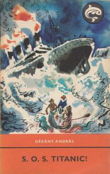 DÉKÁNY ANDRÁS - S. O. S. Titanic! [antikvár]