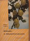 Mohácsy Mátyás - Ribiszke- és köszmétetermesztés [antikvár]