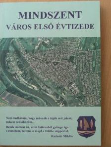 Bagitáné Szécsényi Mária - Mindszent város első évtizede [antikvár]