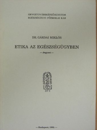Dr. Gárdai Miklós - Etika az egészségügyben [antikvár]