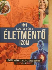 Lakatos Péter - Életmentő izom [antikvár]