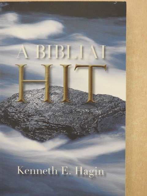 Kenneth E. Hagin - A bibliai hit [antikvár]