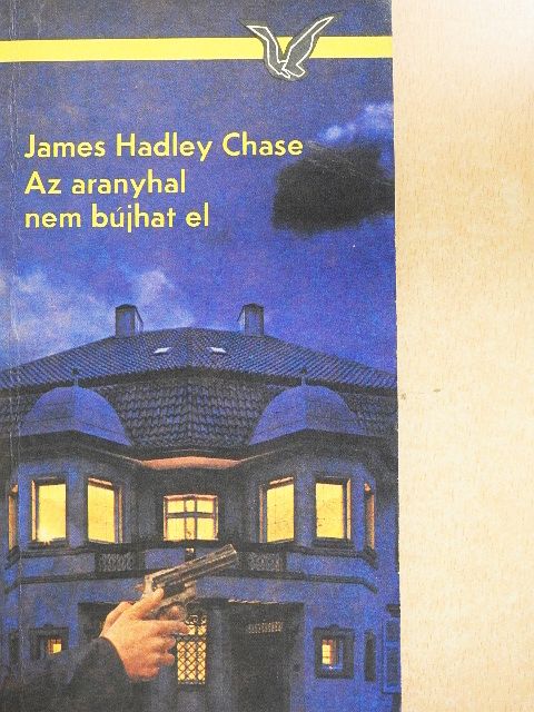 James Hadley Chase - Az aranyhal nem bújhat el [antikvár]