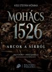 Kiss Stefán Mónika - Mohács 1526 - Arcok a sírból