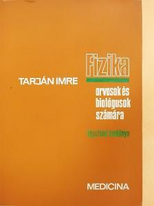 Tarján Imre - Fizika orvosok és biológusok számára [antikvár]