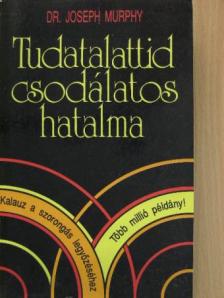 Dr. Joseph Murphy - Tudatalattid csodálatos hatalma [antikvár]