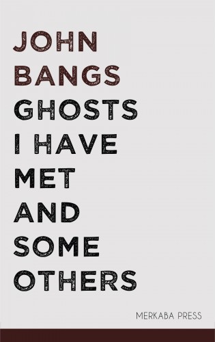 Bangs John - Ghosts I Have Met and Some Others [eKönyv: epub, mobi]