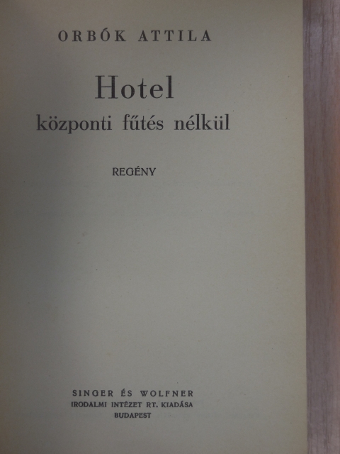 Orbók Attila - Hotel központi fűtés nélkül [antikvár]