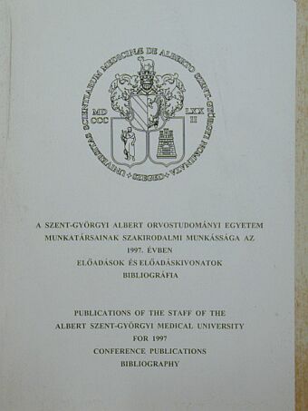A Szent-Györgyi Albert Orvostudományi Egyetem munkatársainak szakirodalmi munkássága az 1997. évben [antikvár]