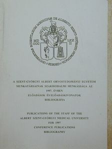 A Szent-Györgyi Albert Orvostudományi Egyetem munkatársainak szakirodalmi munkássága az 1997. évben [antikvár]