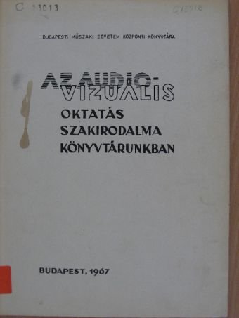 Az audio-vizuális oktatás szakirodalma könyvtárunkban [antikvár]