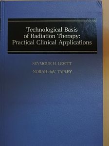 A. Perez - Technological Basis of Radiation Therapy: Practical Clinical Applications [antikvár]