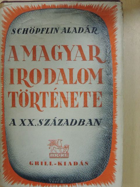 Schöpflin Aladár - A magyar irodalom története a XX. században [antikvár]