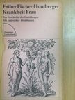 Esther Fischer-Homberger - Krankheit Frau [antikvár]