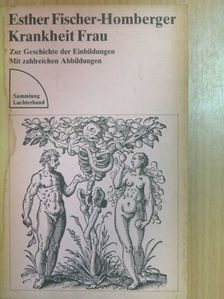 Esther Fischer-Homberger - Krankheit Frau [antikvár]