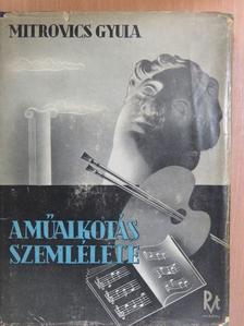 Mitrovics Gyula - A műalkotás szemlélete [antikvár]