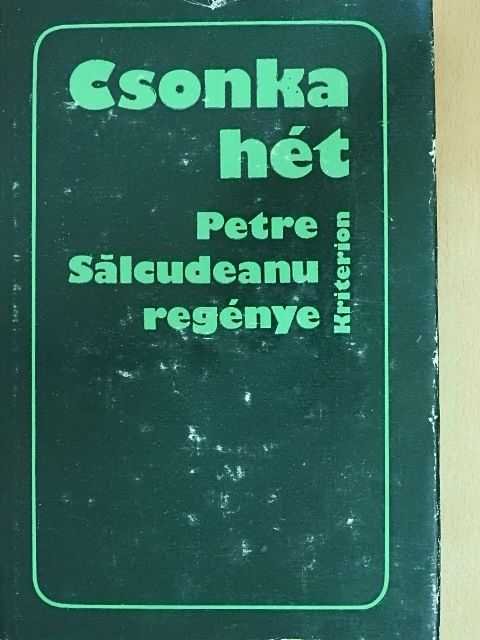Petre Salcudeanu - Csonkahét [antikvár]